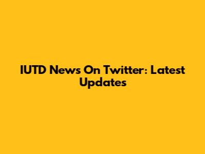 IUTD News On Twitter: Latest Updates