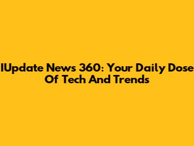 IUpdate News 360: Your Daily Dose Of Tech And Trends