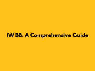 IW BB: A Comprehensive Guide