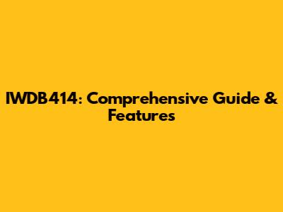 IWDB414: Comprehensive Guide & Features