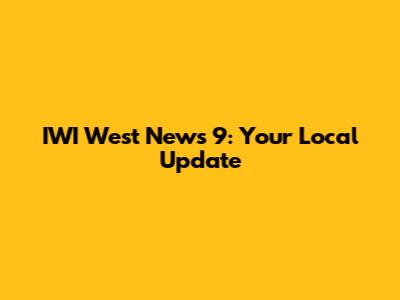 IWI West News 9: Your Local Update
