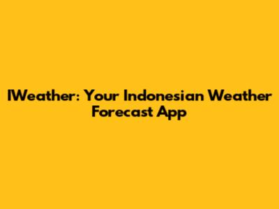IWeather: Your Indonesian Weather Forecast App
