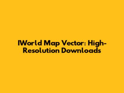 IWorld Map Vector: High-Resolution Downloads