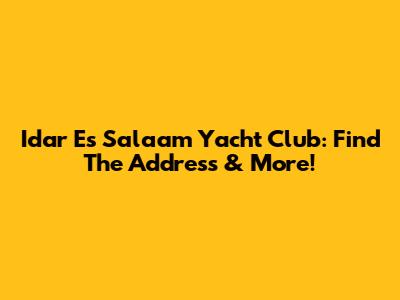 Idar Es Salaam Yacht Club: Find The Address & More!
