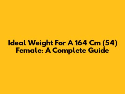 Ideal Weight For A 164 Cm (5'4") Female: A Complete Guide