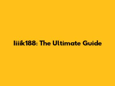 Iiiik188: The Ultimate Guide