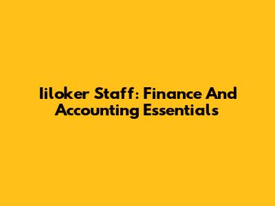 Iiloker Staff: Finance And Accounting Essentials