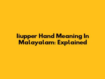 Iiupper Hand Meaning In Malayalam: Explained
