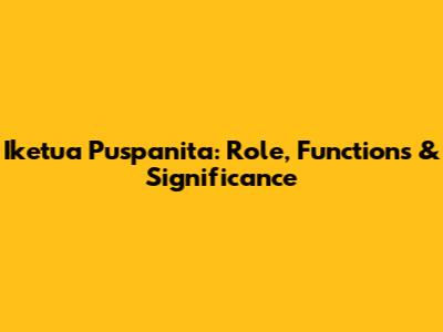 Iketua Puspanita: Role, Functions & Significance
