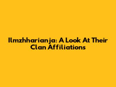 Ilmzhharianja: A Look At Their Clan Affiliations