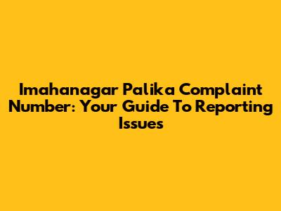 Imahanagar Palika Complaint Number: Your Guide To Reporting Issues