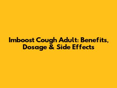 Imboost Cough Adult: Benefits, Dosage & Side Effects