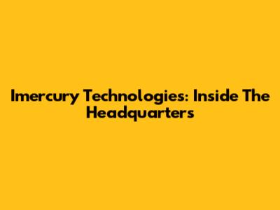Imercury Technologies: Inside The Headquarters