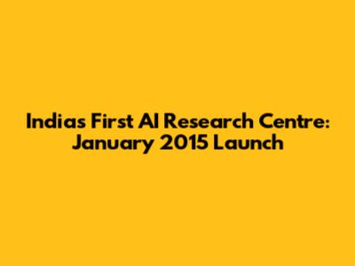 India's First AI Research Centre: January 2015 Launch