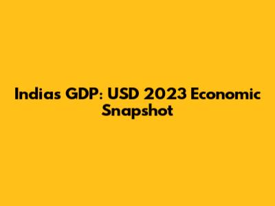 India's GDP: USD 2023 Economic Snapshot