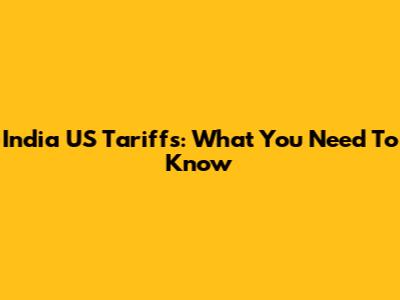 India US Tariffs: What You Need To Know