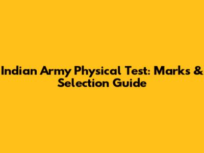 Indian Army Physical Test: Marks & Selection Guide