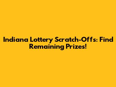 Indiana Lottery Scratch-Offs: Find Remaining Prizes!
