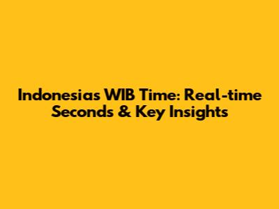 Indonesia's WIB Time: Real-time Seconds & Key Insights