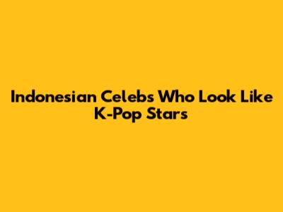 Indonesian Celebs Who Look Like K-Pop Stars