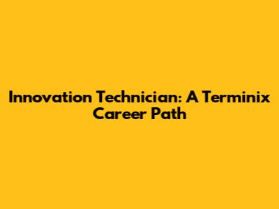 Innovation Technician: A Terminix Career Path