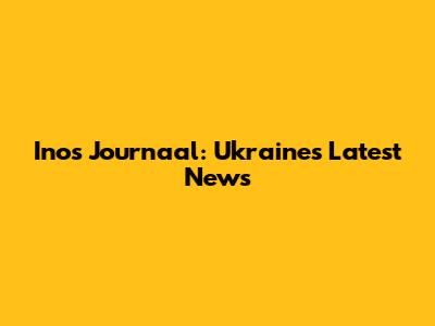 Inos Journaal: Ukraine's Latest News