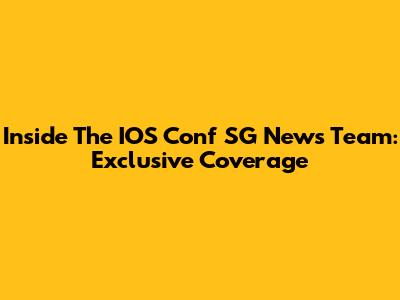 Inside The IOS Conf SG News Team: Exclusive Coverage