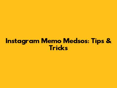 Instagram Memo Medsos: Tips & Tricks