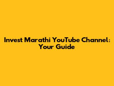 Invest Marathi YouTube Channel: Your Guide