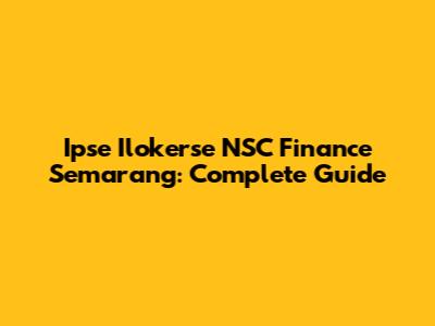 Ipse Ilokerse NSC Finance Semarang: Complete Guide