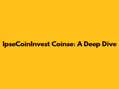 IpseCoinInvest Coinse: A Deep Dive