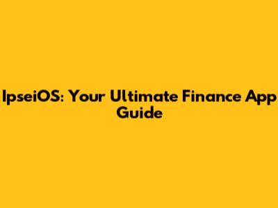IpseiOS: Your Ultimate Finance App Guide