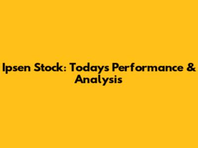 Ipsen Stock: Today's Performance & Analysis