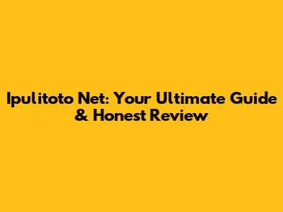 Ipulitoto Net: Your Ultimate Guide & Honest Review