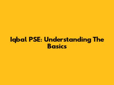 Iqbal PSE: Understanding The Basics