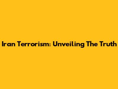 Iran Terrorism: Unveiling The Truth
