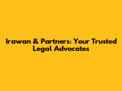 Irawan & Partners: Your Trusted Legal Advocates
