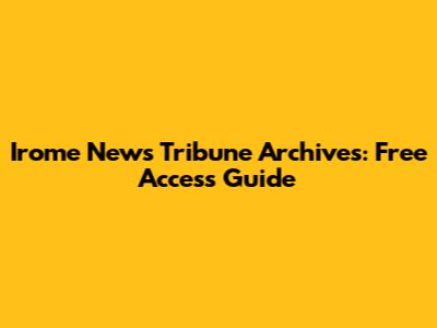 Irome News Tribune Archives: Free Access Guide
