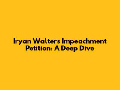 Iryan Walters Impeachment Petition: A Deep Dive