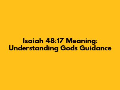 Isaiah 48:17 Meaning: Understanding God's Guidance