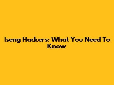 Iseng Hackers: What You Need To Know