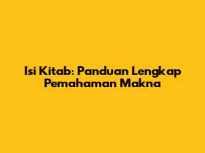 Isi Kitab: Panduan Lengkap Pemahaman Makna