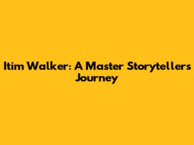 Itim Walker: A Master Storyteller's Journey