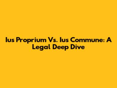 Ius Proprium Vs. Ius Commune: A Legal Deep Dive