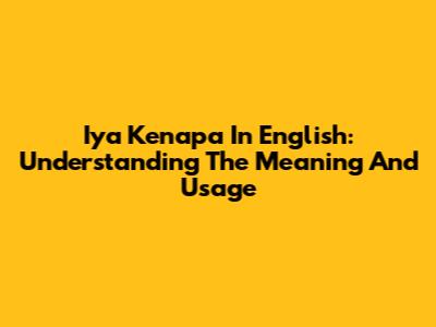 Iya Kenapa In English: Understanding The Meaning And Usage