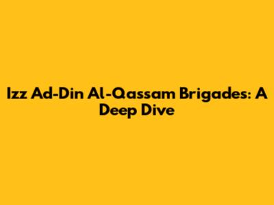 Izz Ad-Din Al-Qassam Brigades: A Deep Dive