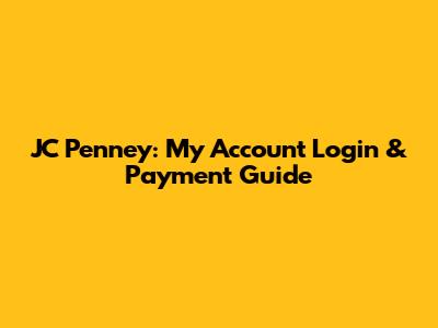 JC Penney: My Account Login & Payment Guide