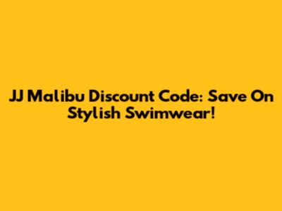 JJ Malibu Discount Code: Save On Stylish Swimwear!