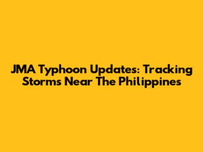 JMA Typhoon Updates: Tracking Storms Near The Philippines
