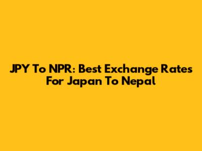 JPY To NPR: Best Exchange Rates For Japan To Nepal